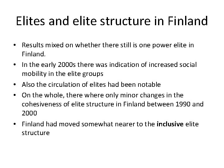 Elites and elite structure in Finland • Results mixed on whethere still is one