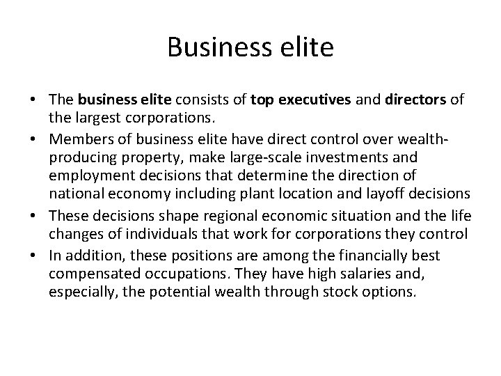 Business elite • The business elite consists of top executives and directors of the
