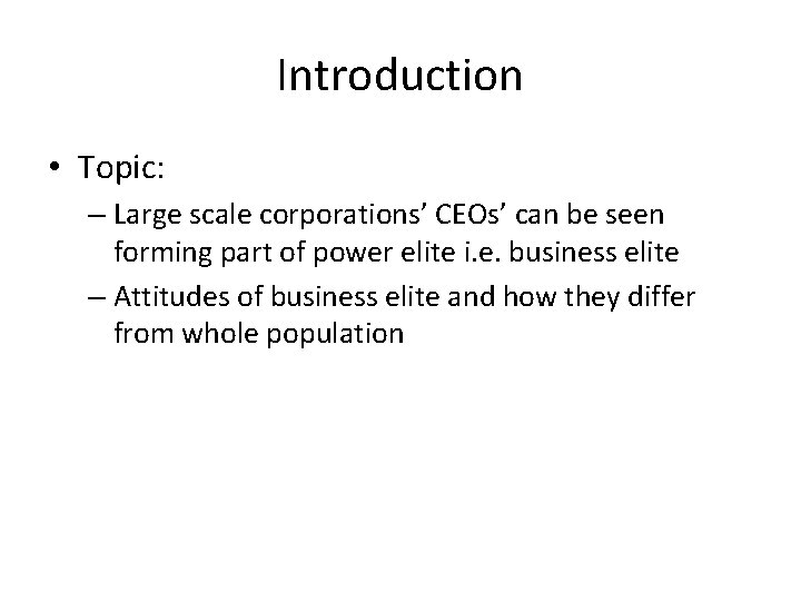 Introduction • Topic: – Large scale corporations’ CEOs’ can be seen forming part of