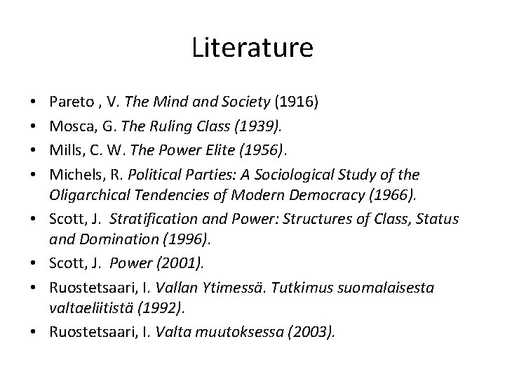 Literature • • Pareto , V. The Mind and Society (1916) Mosca, G. The