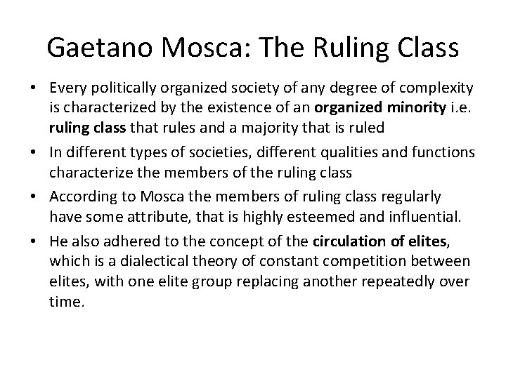 Gaetano Mosca: The Ruling Class • Every politically organized society of any degree of