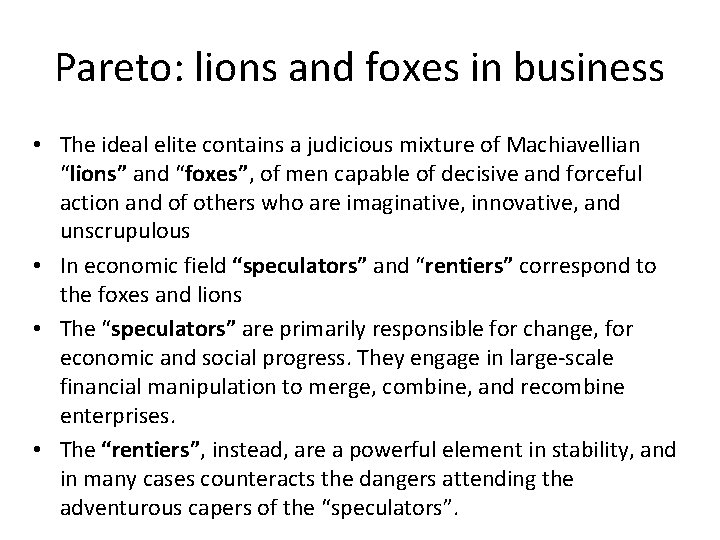 Pareto: lions and foxes in business • The ideal elite contains a judicious mixture