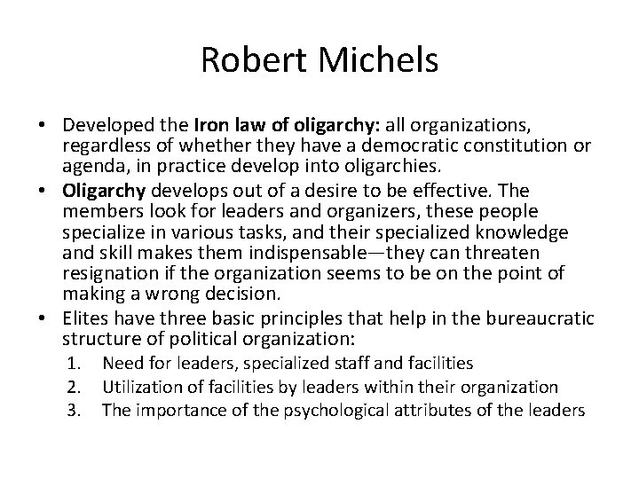 Robert Michels • Developed the Iron law of oligarchy: all organizations, regardless of whether