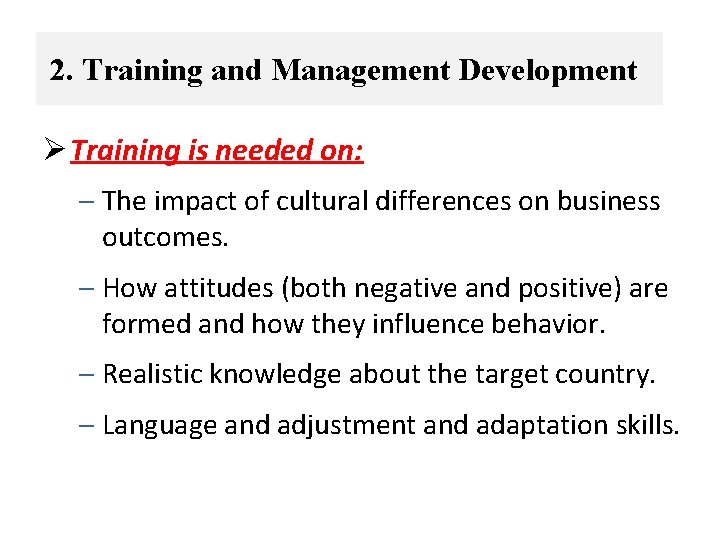 2. Training and Management Development Ø Training is needed on: – The impact of
