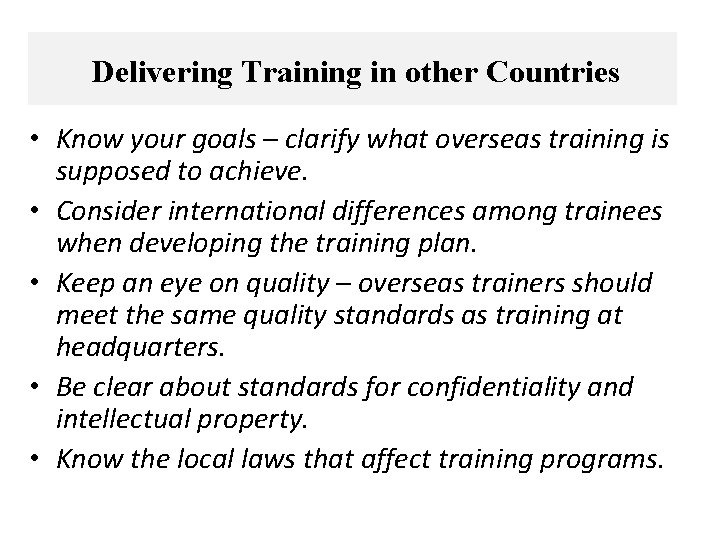 Delivering Training in other Countries • Know your goals – clarify what overseas training