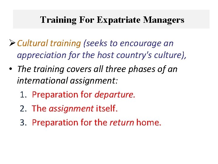 Training For Expatriate Managers Ø Cultural training (seeks to encourage an appreciation for the
