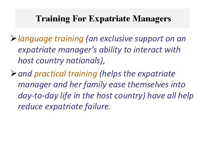 Training For Expatriate Managers Ø language training (an exclusive support on an expatriate manager's