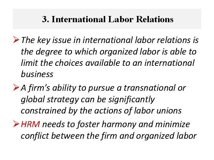 3. International Labor Relations Ø The key issue in international labor relations is the
