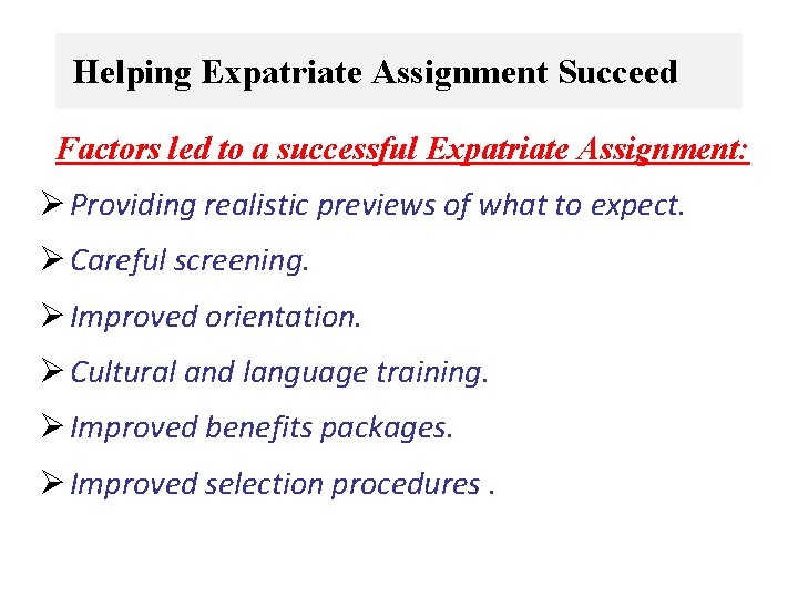 Helping Expatriate Assignment Succeed Factors led to a successful Expatriate Assignment: Ø Providing realistic