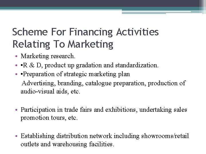 Scheme For Financing Activities Relating To Marketing • Marketing research. • • R &