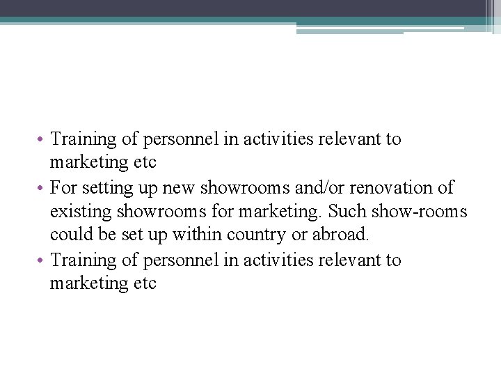  • Training of personnel in activities relevant to marketing etc • For setting