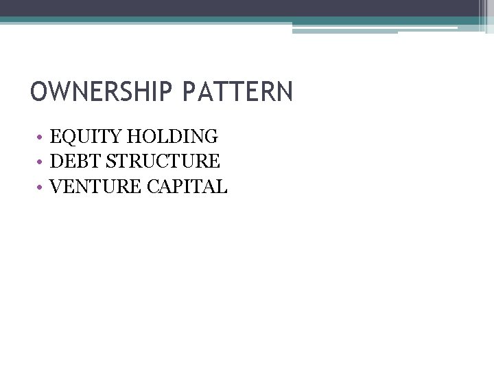 OWNERSHIP PATTERN • EQUITY HOLDING • DEBT STRUCTURE • VENTURE CAPITAL 