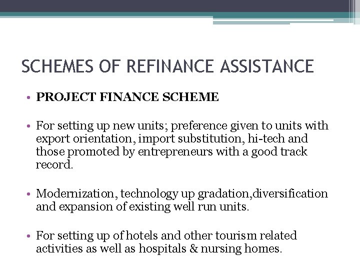 SCHEMES OF REFINANCE ASSISTANCE • PROJECT FINANCE SCHEME • For setting up new units;
