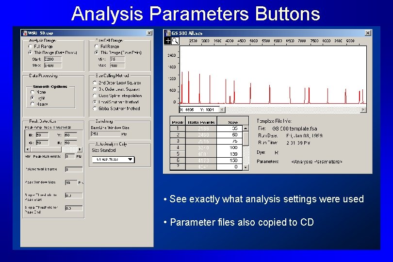 Analysis Parameters Buttons • See exactly what analysis settings were used • Parameter files