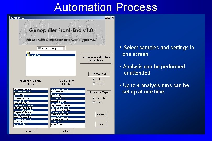 Automation Process • Select samples and settings in one screen • Analysis can be