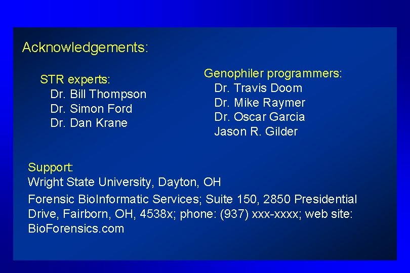 Acknowledgements: STR experts: Dr. Bill Thompson Dr. Simon Ford Dr. Dan Krane Genophiler programmers: