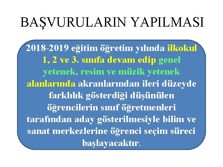 BAŞVURULARIN YAPILMASI 2018 -2019 eğitim öğretim yılında ilkokul 1, 2 ve 3. sınıfa devam