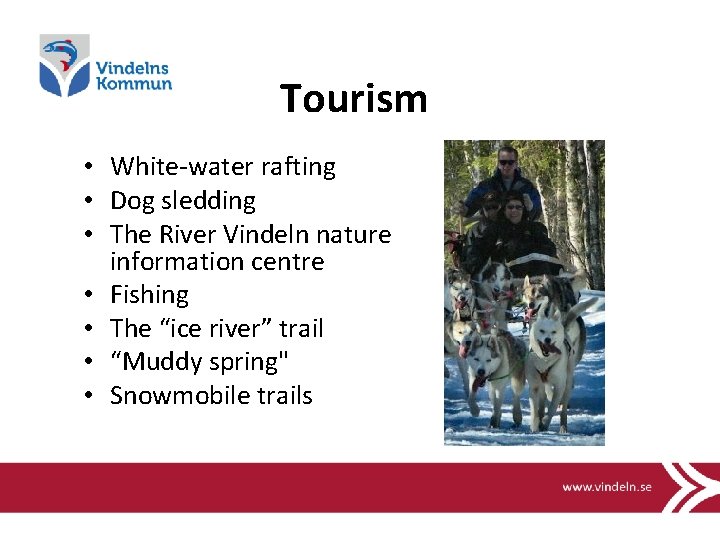 Tourism • White-water rafting • Dog sledding • The River Vindeln nature information centre