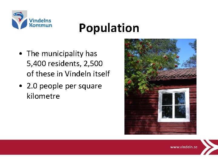 Population • The municipality has 5, 400 residents, 2, 500 of these in Vindeln