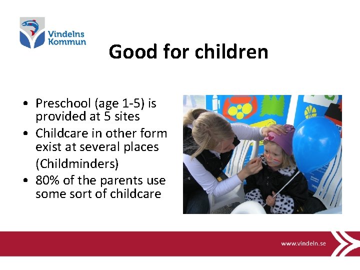 Good for children • Preschool (age 1 -5) is provided at 5 sites •