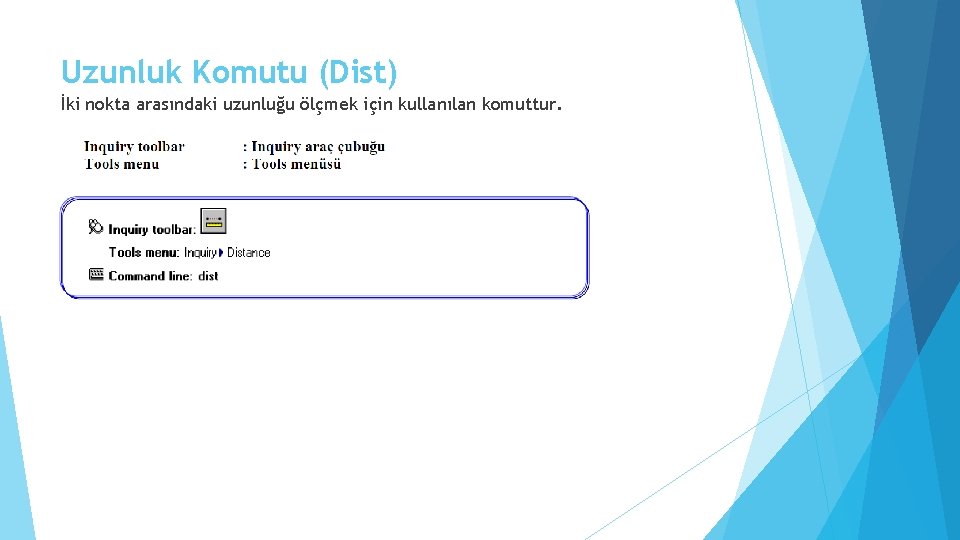 Uzunluk Komutu (Dist) İki nokta arasındaki uzunluğu ölçmek için kullanılan komuttur. 