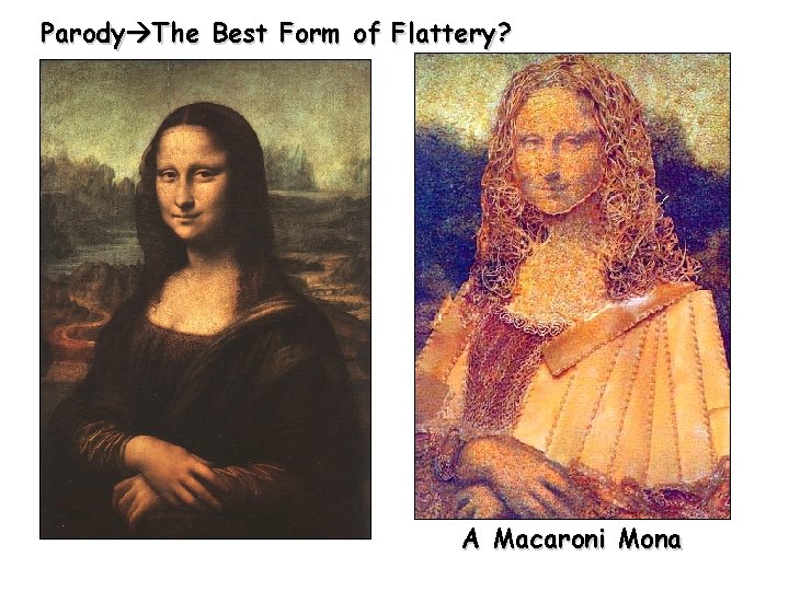 Parody The Best Form of Flattery? A Macaroni Mona 