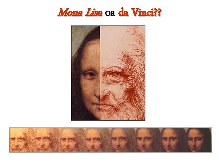 Mona Lisa OR da Vinci? ? 