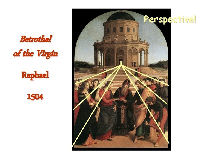 Perspective! Betrothal of the Virgin Raphael 1504 