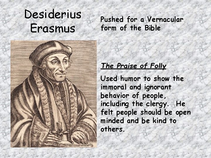 Desiderius Erasmus Pushed for a Vernacular form of the Bible The Praise of Folly