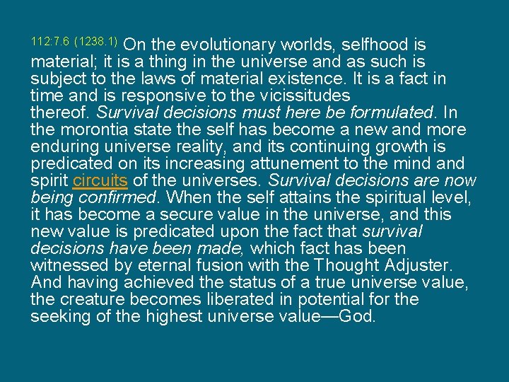 On the evolutionary worlds, selfhood is material; it is a thing in the universe