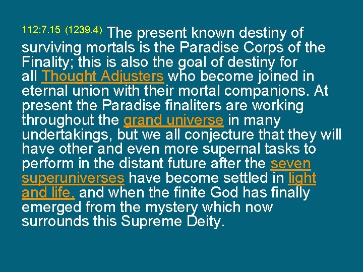 The present known destiny of surviving mortals is the Paradise Corps of the Finality;