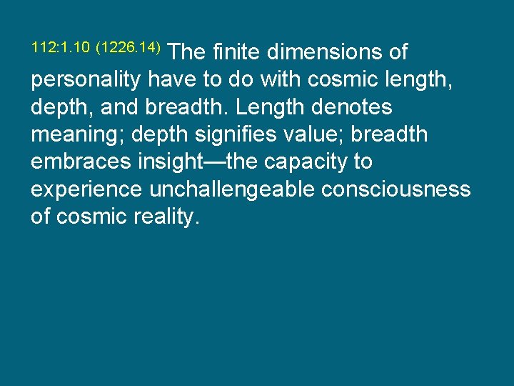 The finite dimensions of personality have to do with cosmic length, depth, and breadth.