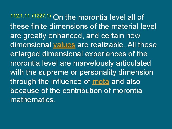 On the morontia level all of these finite dimensions of the material level are