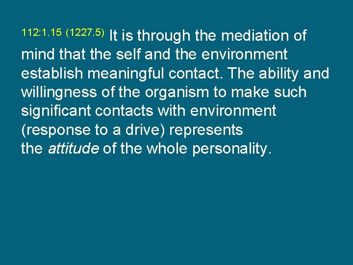 It is through the mediation of mind that the self and the environment establish