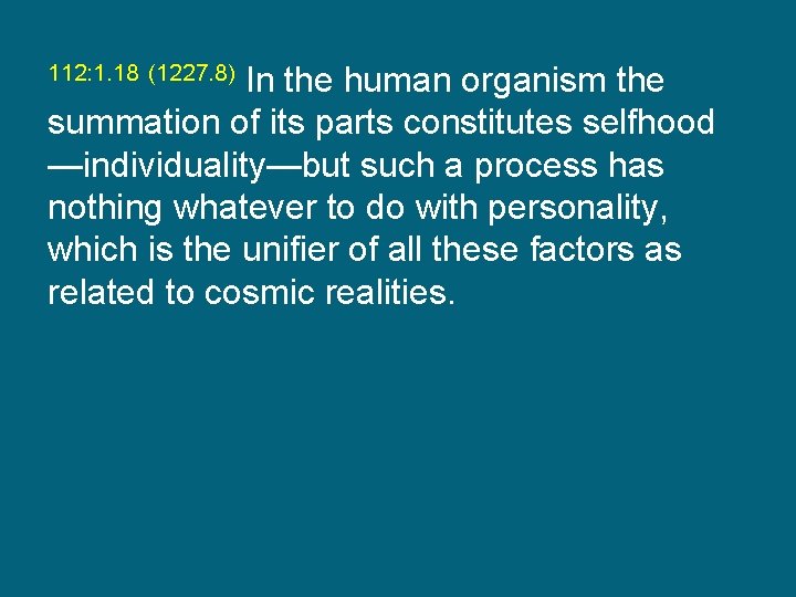 In the human organism the summation of its parts constitutes selfhood —individuality—but such a