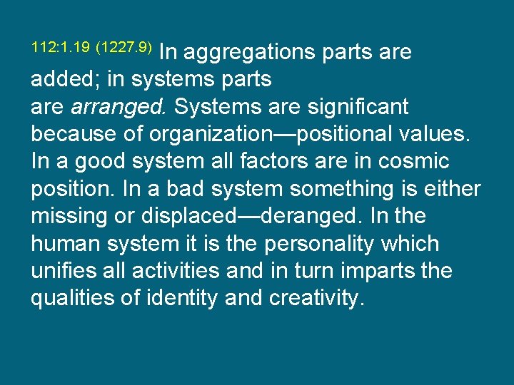 In aggregations parts are added; in systems parts are arranged. Systems are significant because