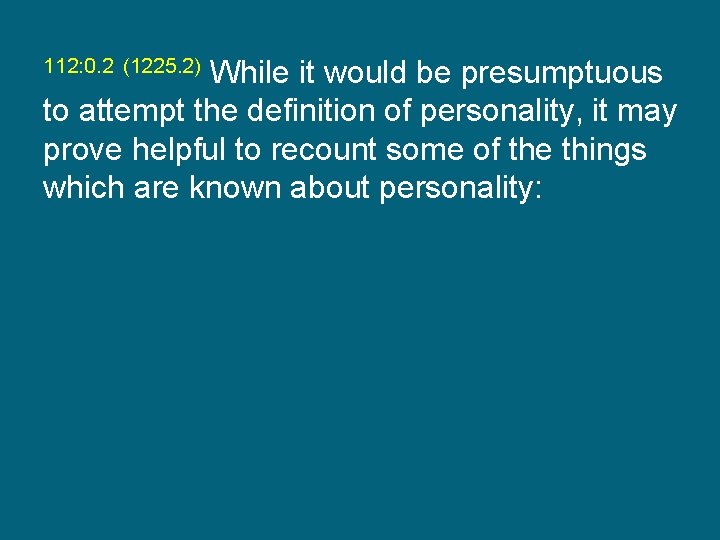 While it would be presumptuous to attempt the definition of personality, it may prove