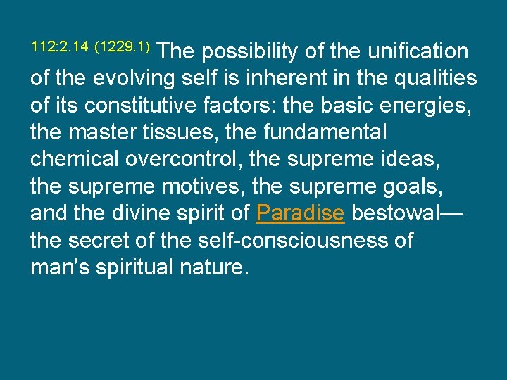 The possibility of the unification of the evolving self is inherent in the qualities