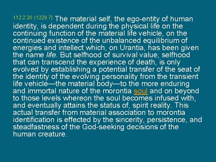 The material self, the ego-entity of human identity, is dependent during the physical life