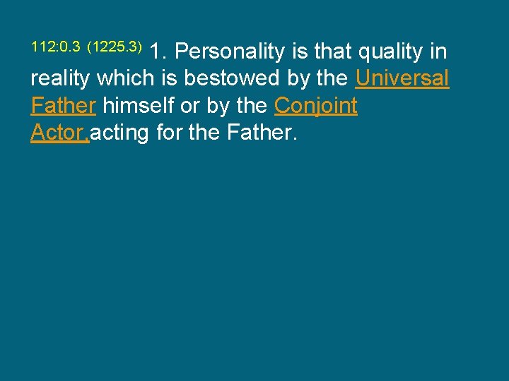 1. Personality is that quality in reality which is bestowed by the Universal Father