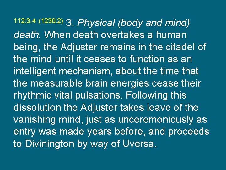 3. Physical (body and mind) death. When death overtakes a human being, the Adjuster