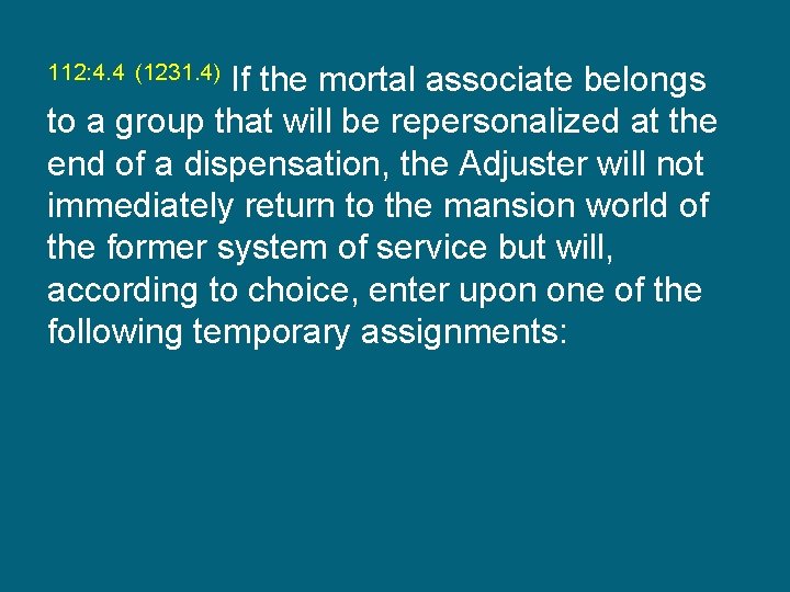 If the mortal associate belongs to a group that will be repersonalized at the