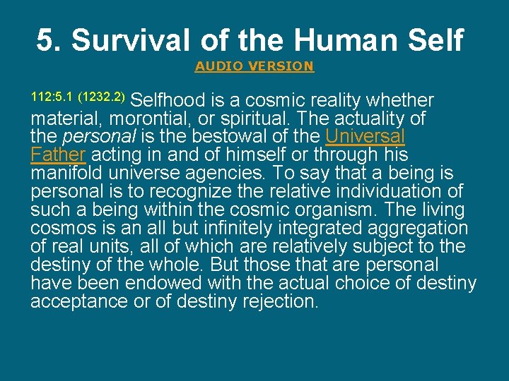 5. Survival of the Human Self AUDIO VERSION Selfhood is a cosmic reality whether