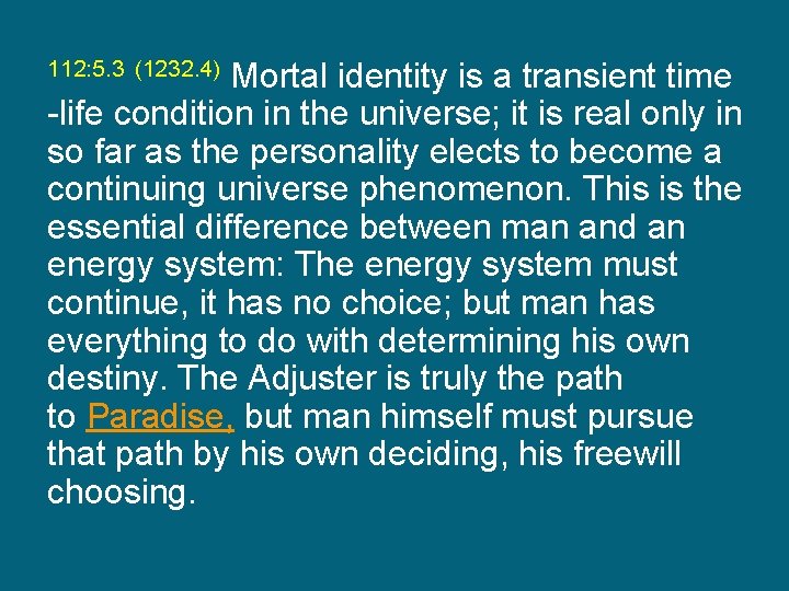 Mortal identity is a transient time -life condition in the universe; it is real