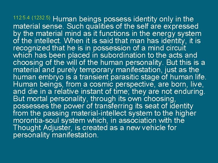 Human beings possess identity only in the material sense. Such qualities of the self