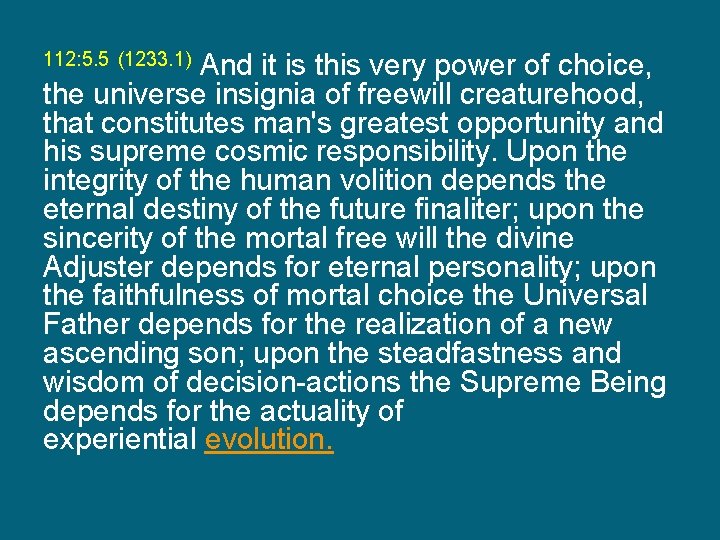 And it is this very power of choice, the universe insignia of freewill creaturehood,