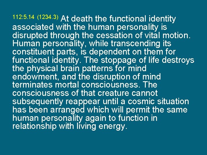 At death the functional identity associated with the human personality is disrupted through the