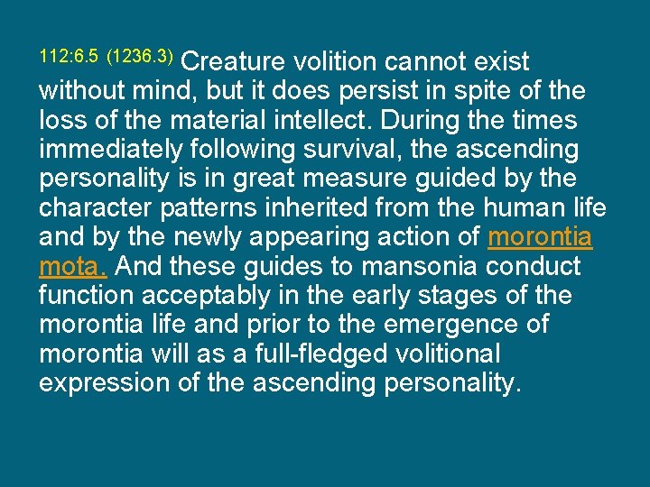 Creature volition cannot exist without mind, but it does persist in spite of the