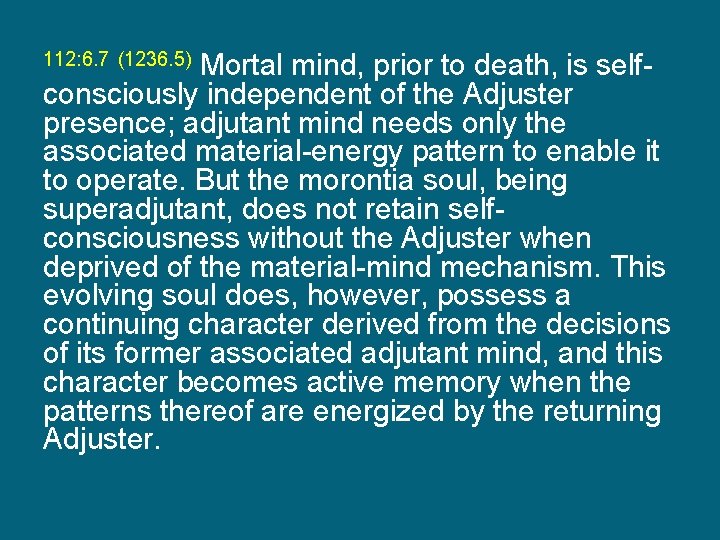 Mortal mind, prior to death, is selfconsciously independent of the Adjuster presence; adjutant mind