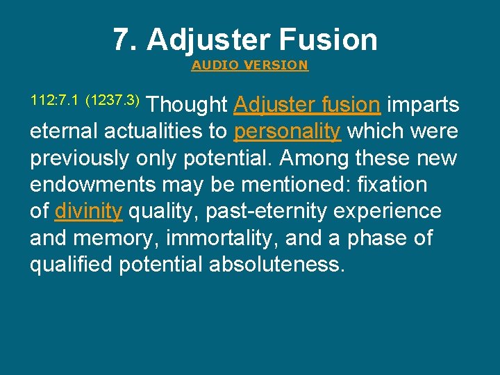 7. Adjuster Fusion AUDIO VERSION Thought Adjuster fusion imparts eternal actualities to personality which